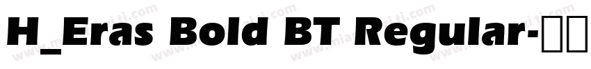 H_Eras Bold BT Regular字体转换